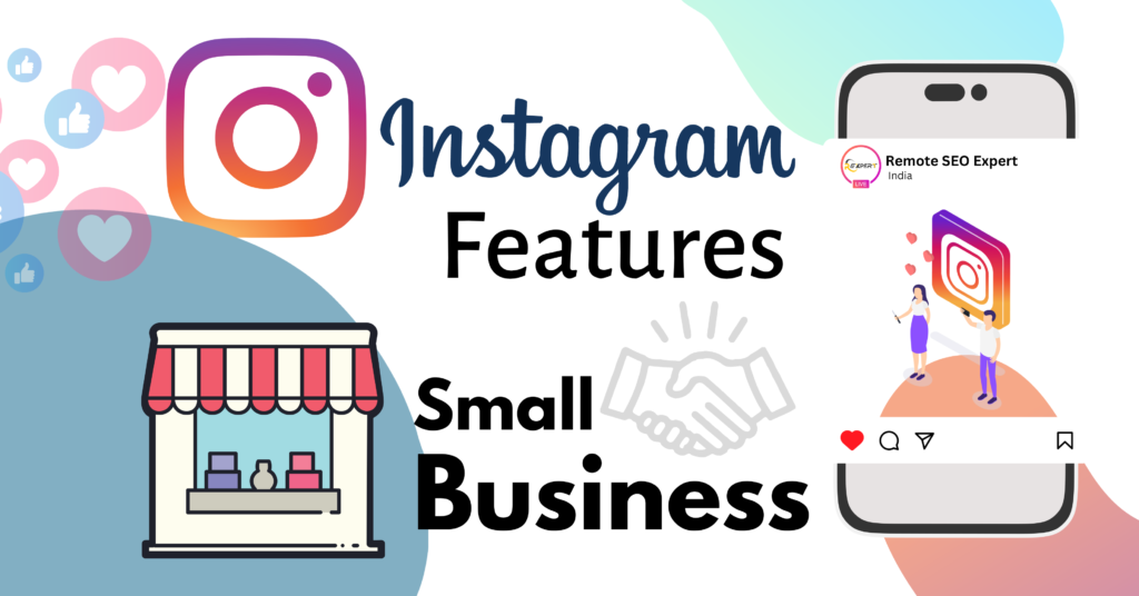 Instagram Features To Grow A Small Business Perfectly With Ease